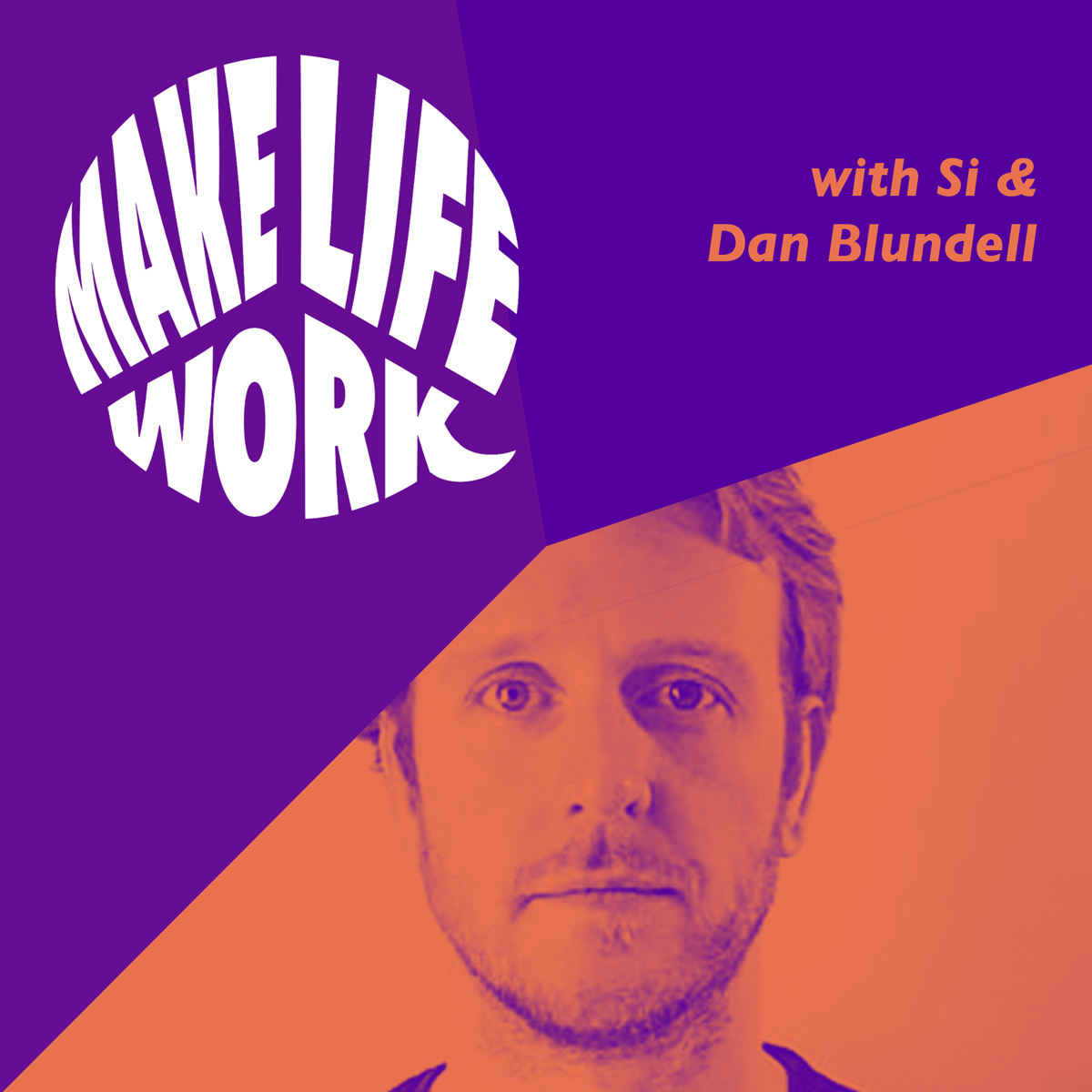 Make Life Work with Dan Blundell