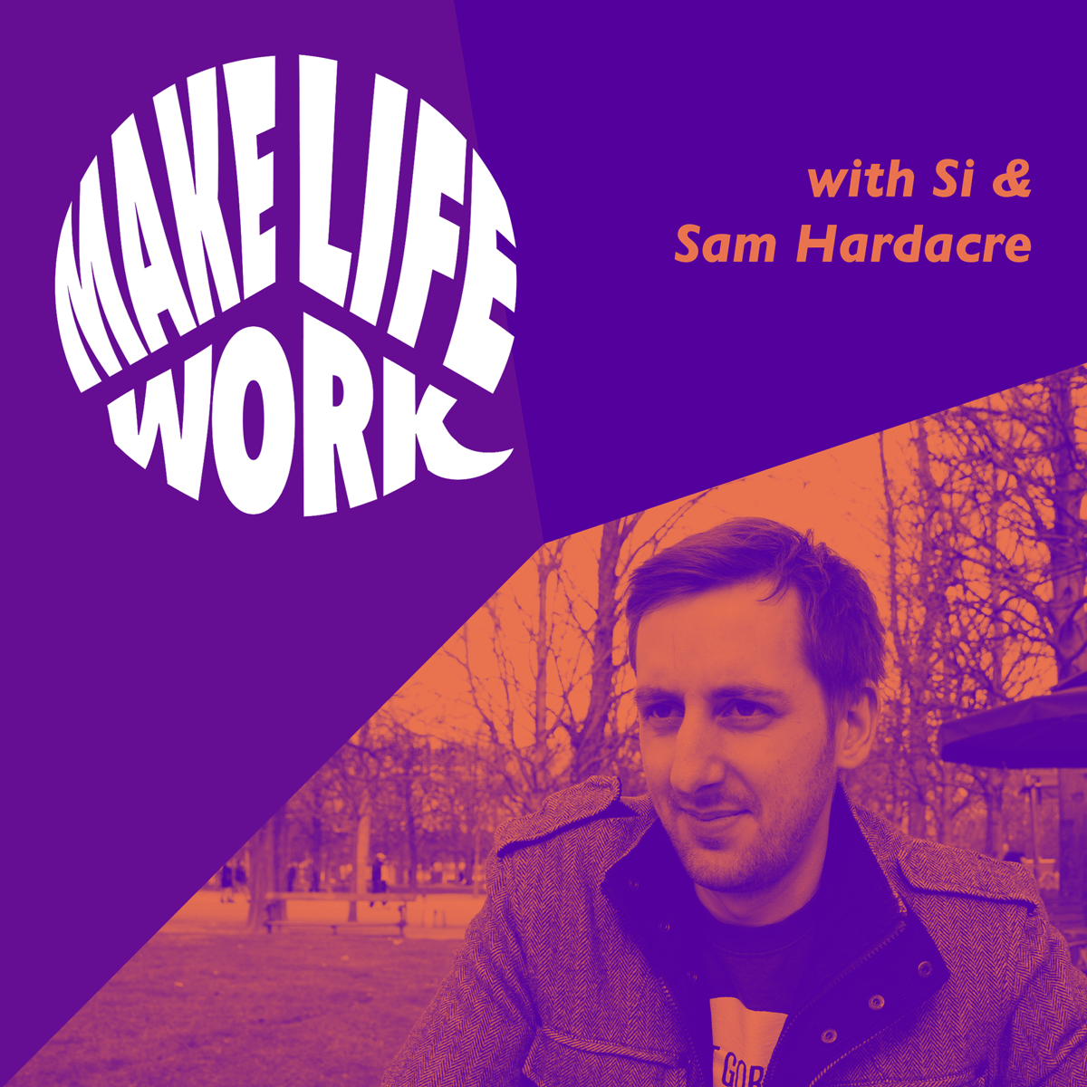 Make Life Work with Sam Hardacre