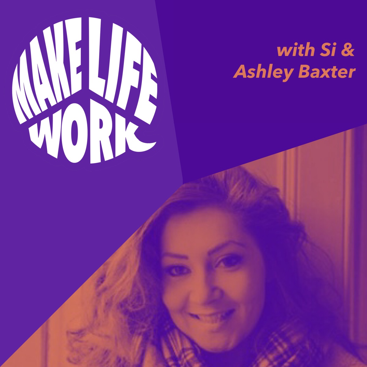 Make Life Work with Ashley Baxter