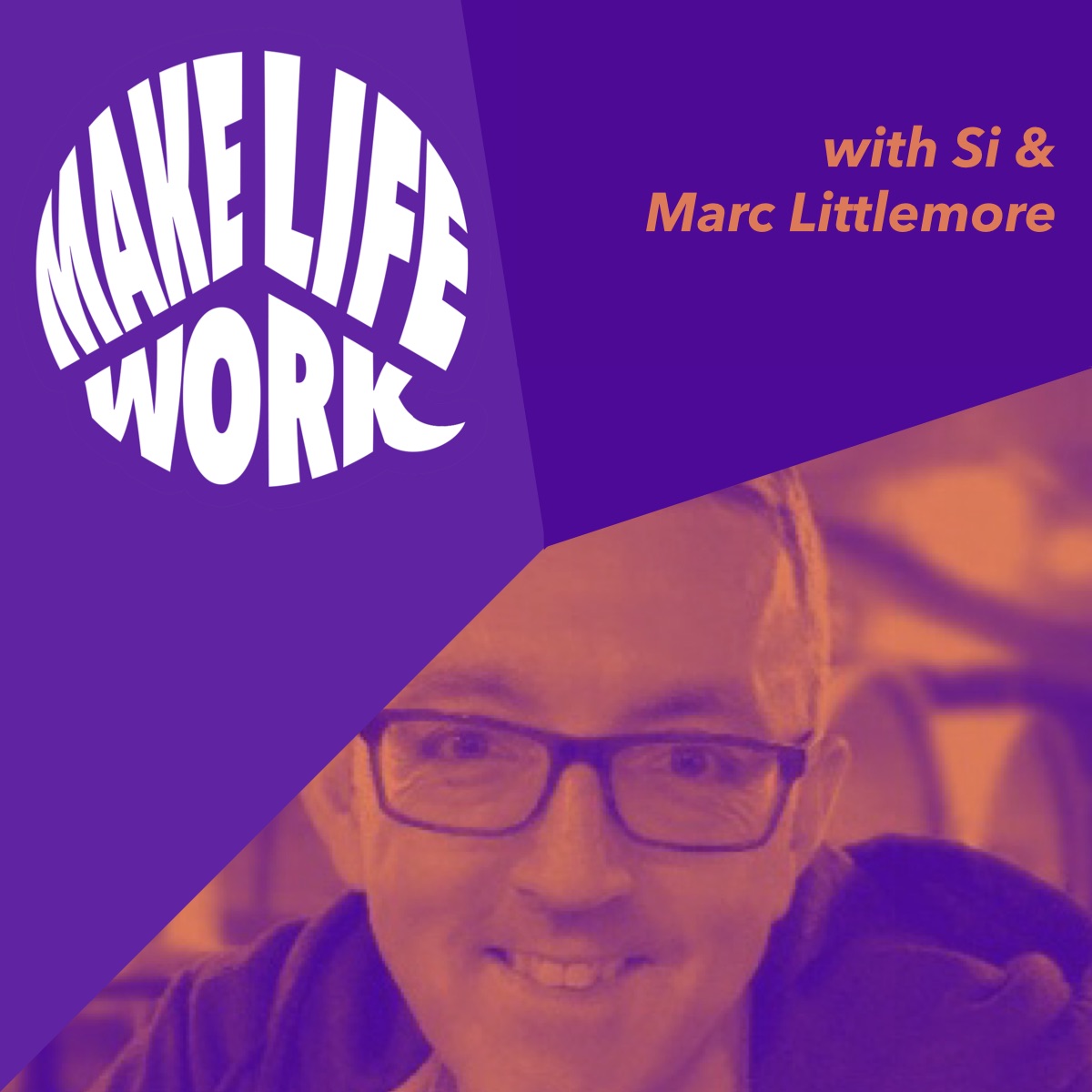 Make Life Work with Marc Littlemore