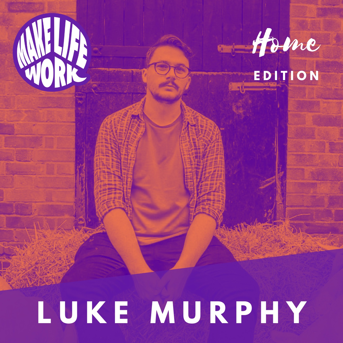 Make Life Work with Luke Murphy