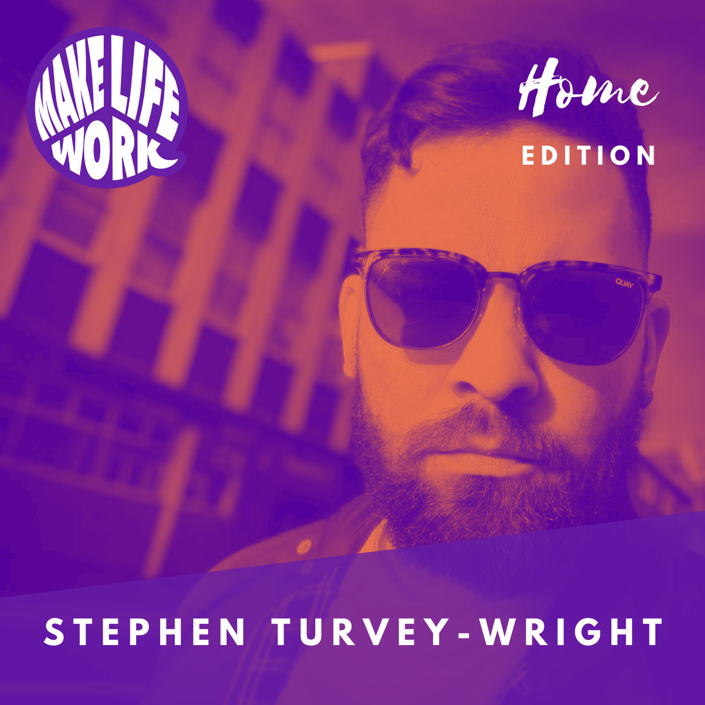 Make Life Work with Stephen Turvey-Wright