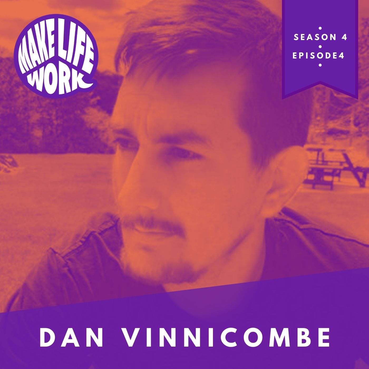 Make Life Work with Dan Vinnicombe