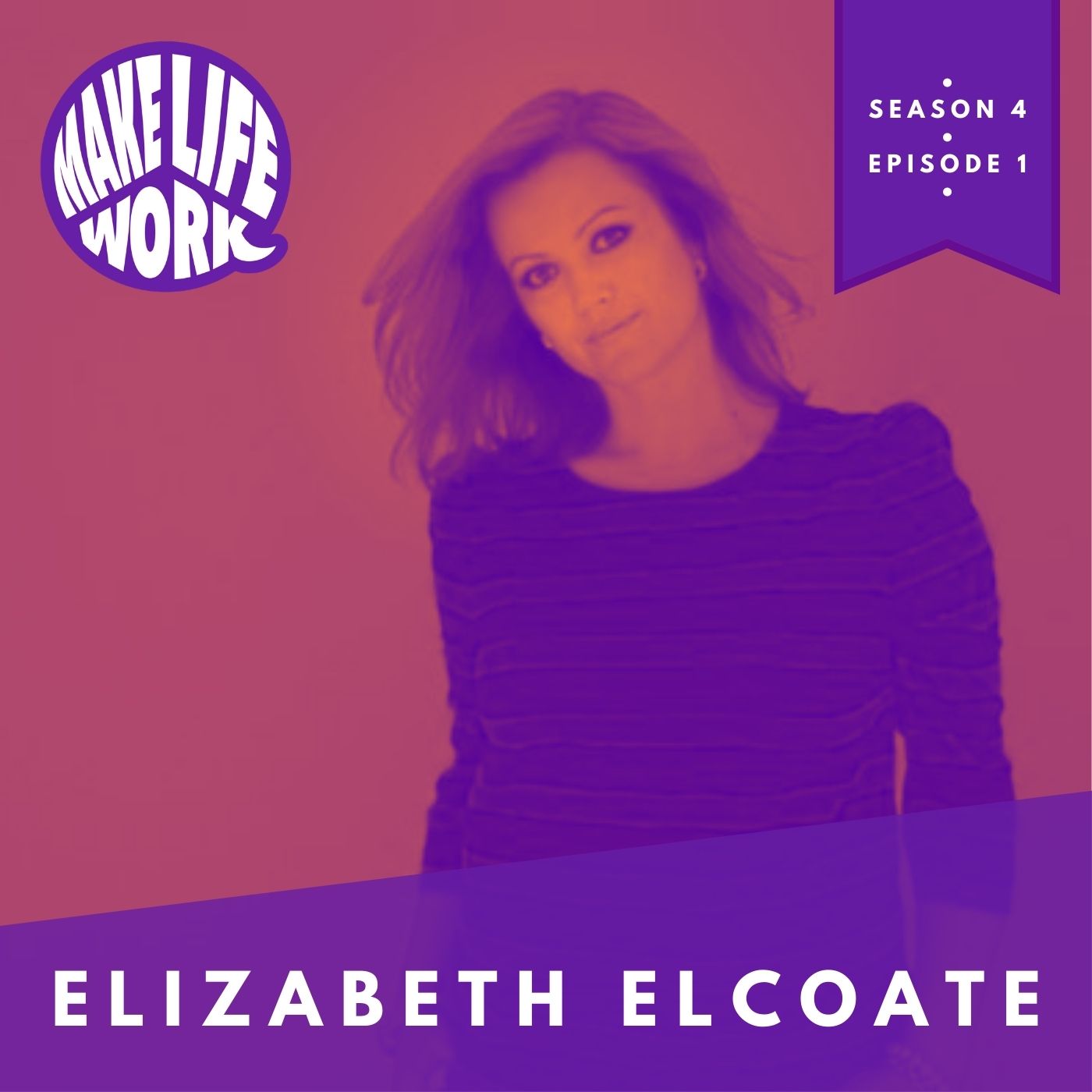 Make Life Work with Elizabeth Elcoate